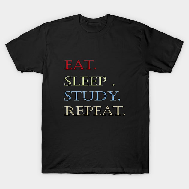 Eat sleep study repeat T-Shirt by halazidan